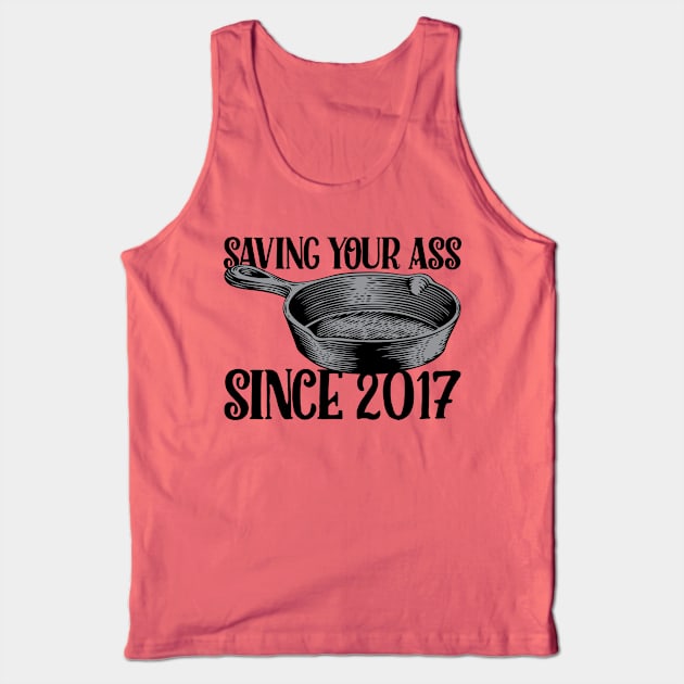 Frying Pan - Saving your ass since 2017 Tank Top by rjzinger